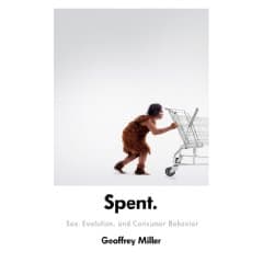 Spent: Sex, Evolution, and Consumer Behaviour